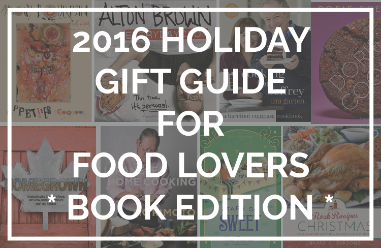 2016 Holiday Gift Guide For Food Lovers - The Books